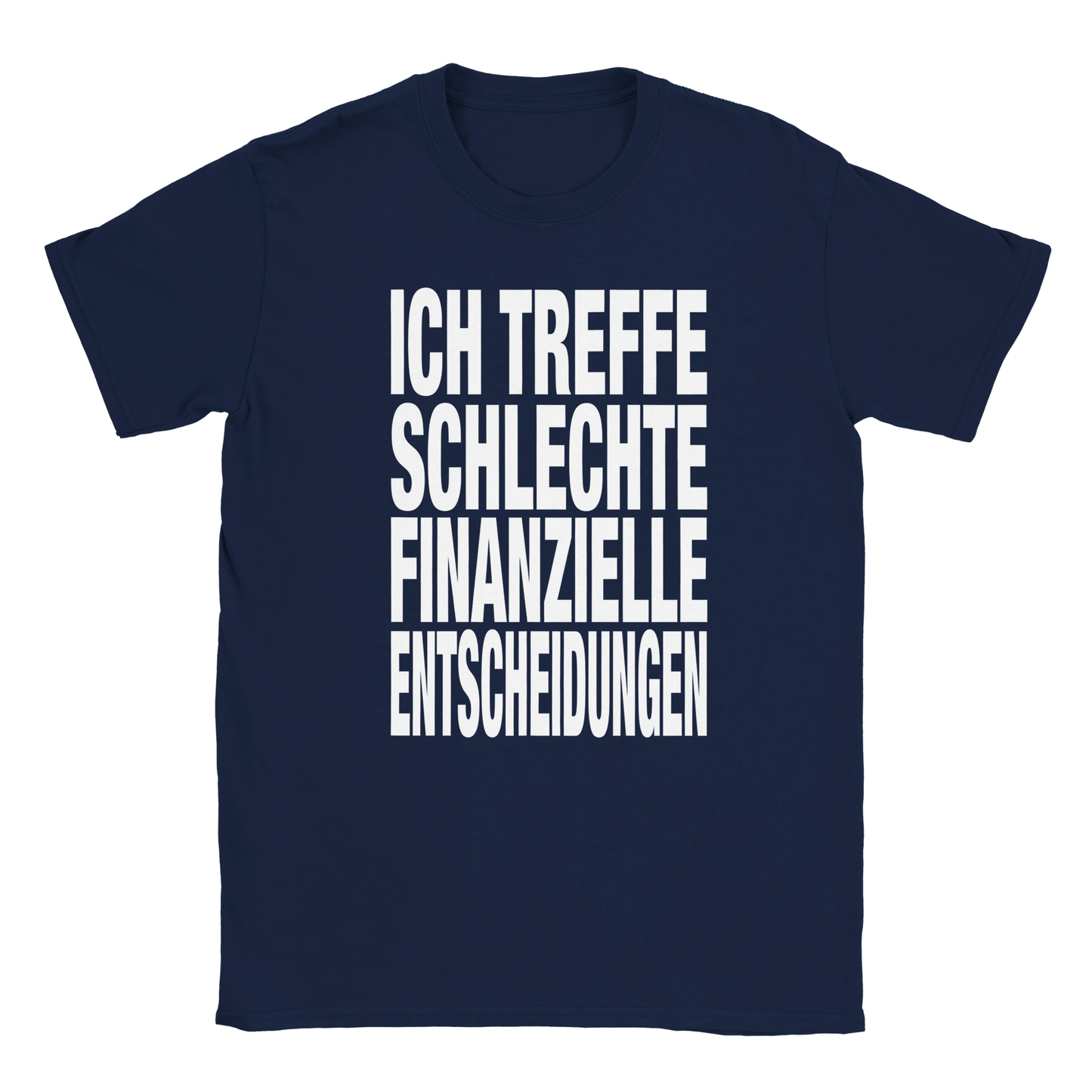Ich treffe schlechte finanzielle Entscheidungen fat font tee hustle shirt funny lustig meme statement print shirt cotton slim fit - maximumflair