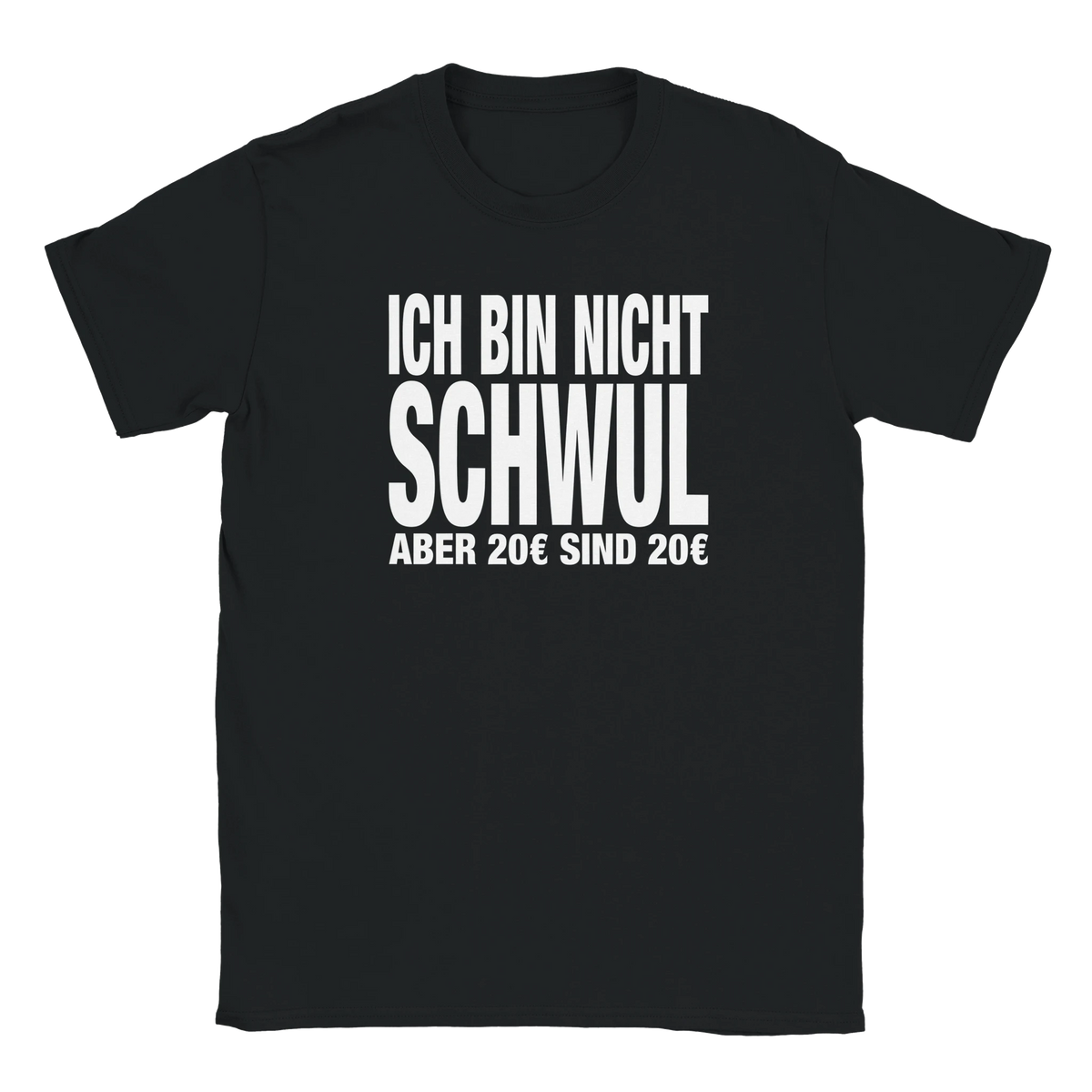 Ich bin nicht schwul aber 20€ sind 20€ fat font tee hustle shirt funny lustig meme statement print shirt cotton slim fit - maximumflair