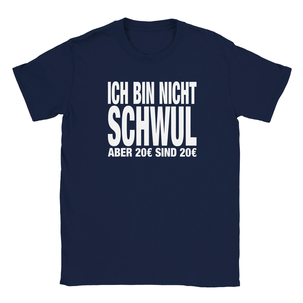 Ich bin nicht schwul aber 20€ sind 20€ fat font tee hustle shirt funny lustig meme statement print shirt cotton slim fit - maximumflair