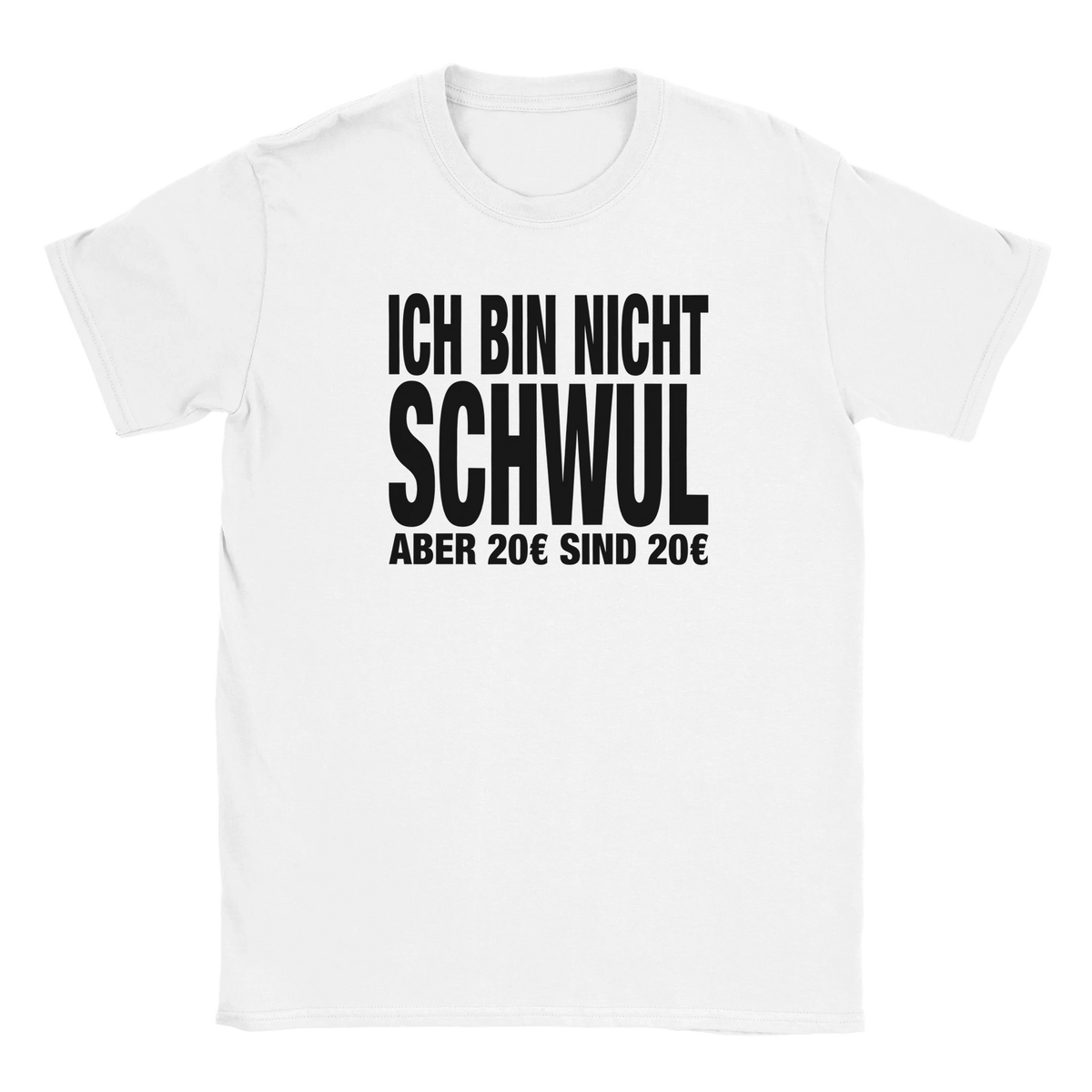Ich bin nicht schwul aber 20€ sind 20€ fat font tee hustle shirt funny lustig meme statement print shirt cotton slim fit - maximumflair