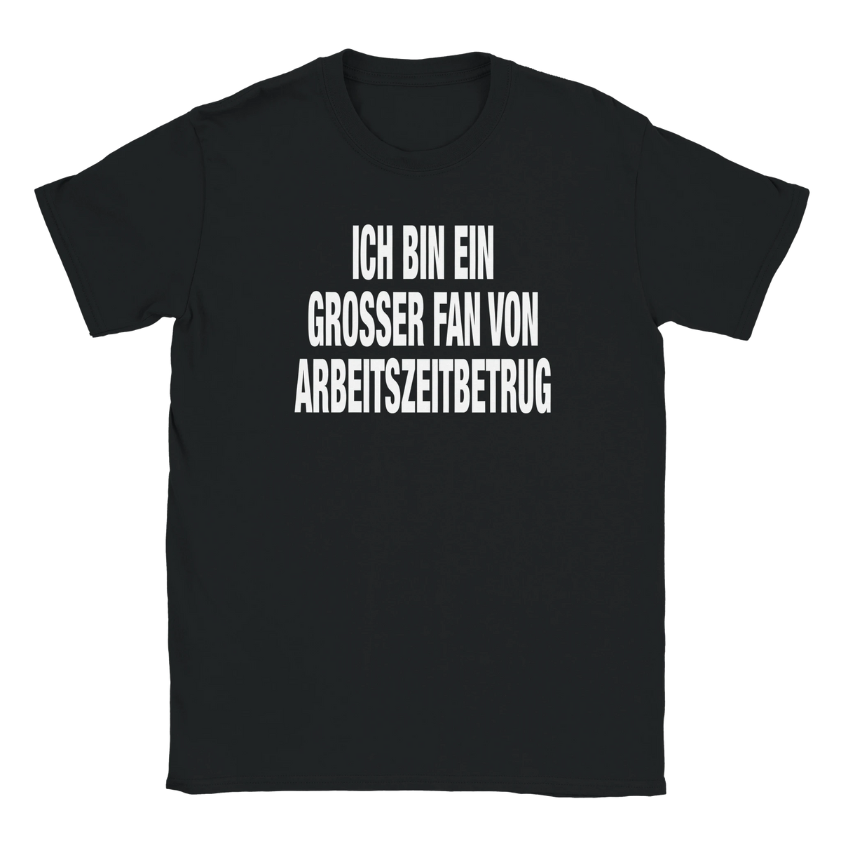 Ich bin ein grosser fan von Arbeitszeitbetrug fat font tee hustle shirt funny lustig meme statement print shirt cotton slim fit - maximumflair