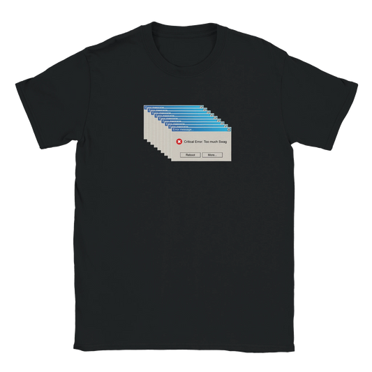 ERROR: TOO MUCH SWAG TEE