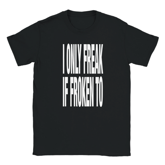 FREAK IF FROKEN TO TEE - zweite Ansicht