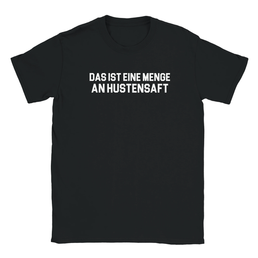 DAS IST EINE MENGE HUSTENSAFT TEE