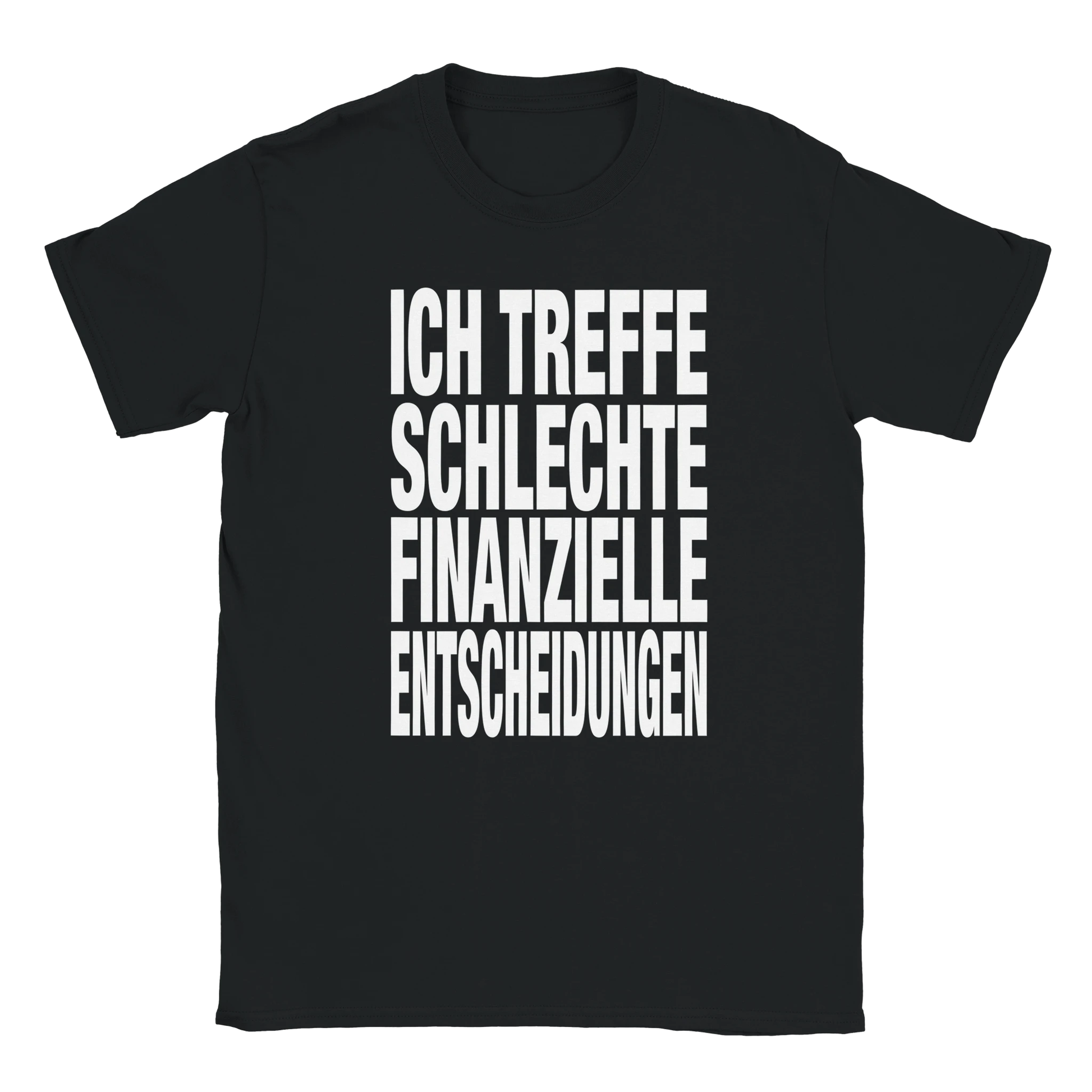 Ich treffe schlechte finanzielle Entscheidungen fat font tee hustle shirt funny lustig meme statement print shirt cotton slim fit - maximumflair