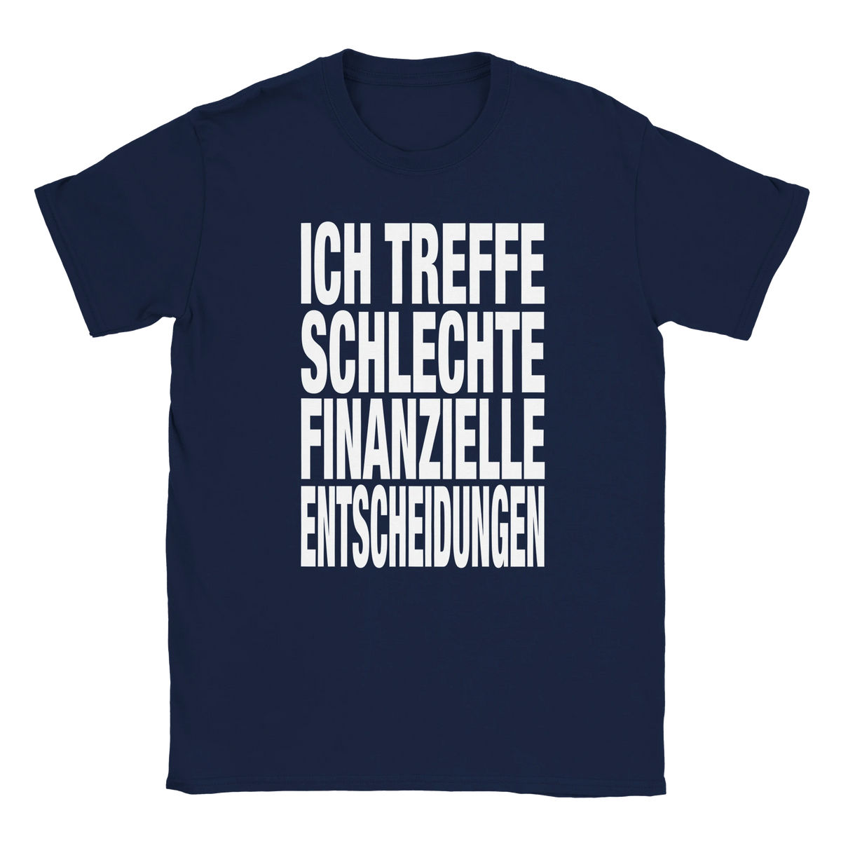 Ich treffe schlechte finanzielle Entscheidungen fat font tee hustle shirt funny lustig meme statement print shirt cotton slim fit - maximumflair