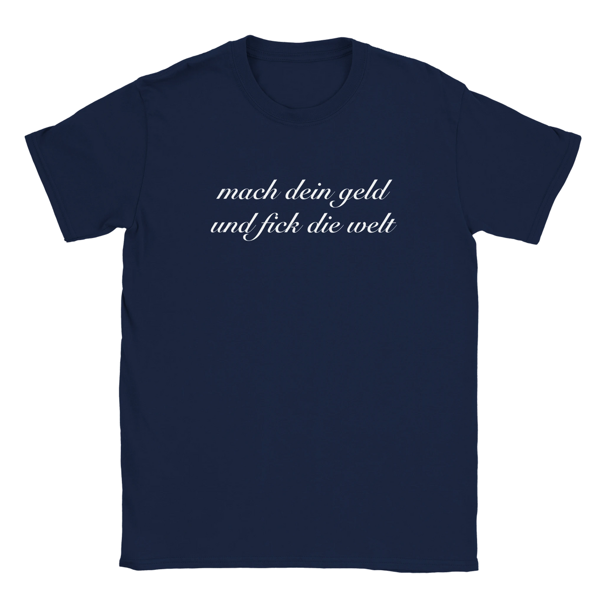 Mach dein Geld und fick die Welt hustle tee shirt funny lustig meme print shirt cotton slim fit - maximumflair