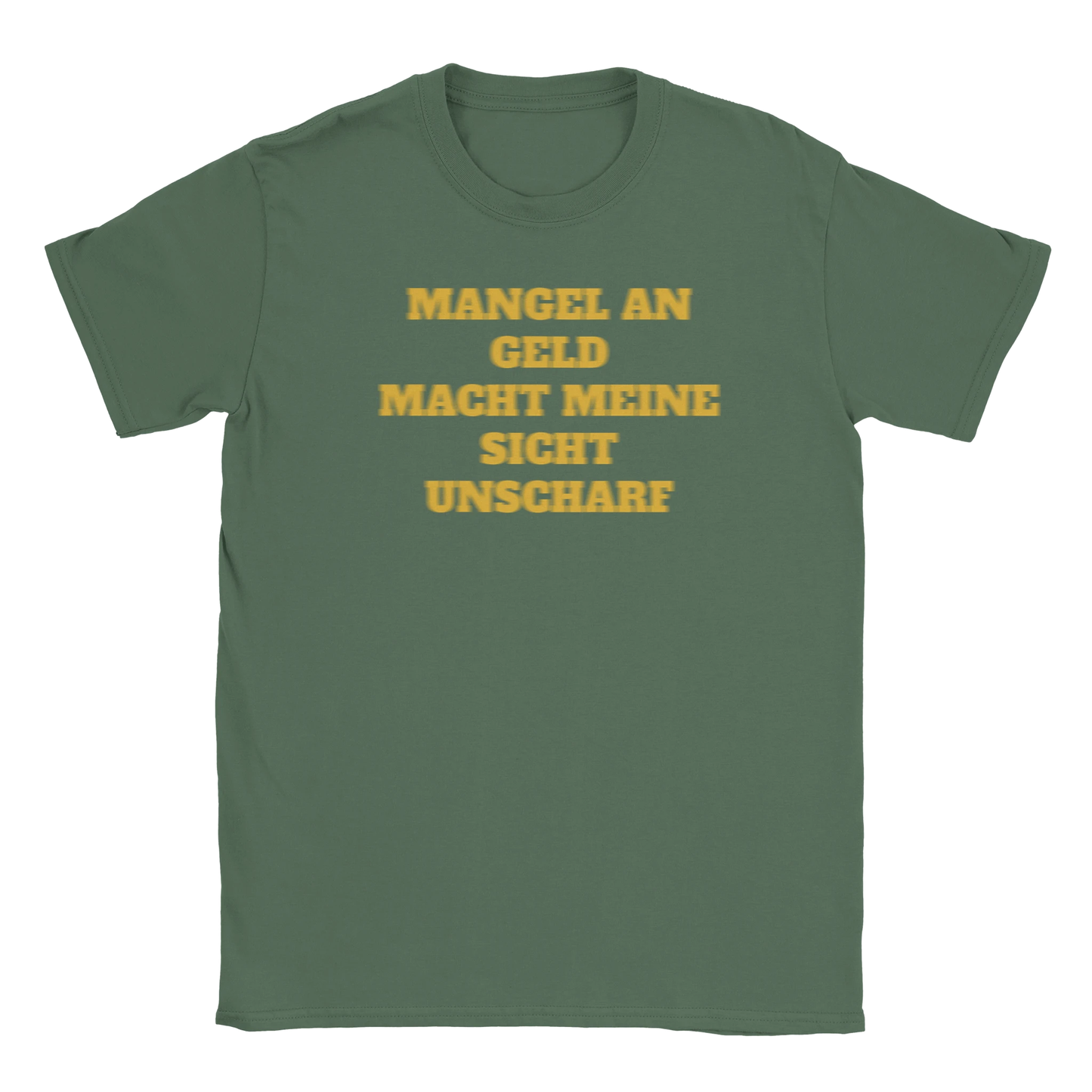 Mangel an Geld mach meine Sicht unscharf - lustiges meme print graphic tee shirt rap drip swag ästhetik - military green grün - maximumflair