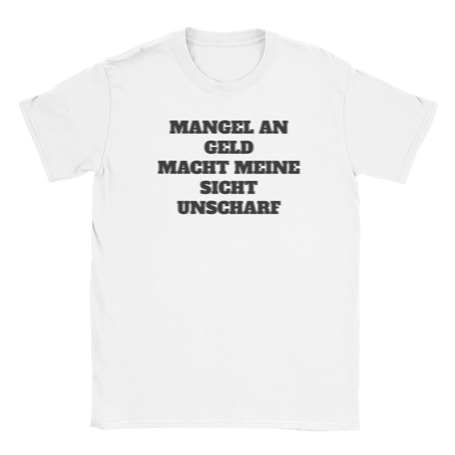 Mangel an Geld mach meine Sicht unscharf - lustiges meme print graphic tee shirt rap drip swag ästhetik - white weiß - maximumflair