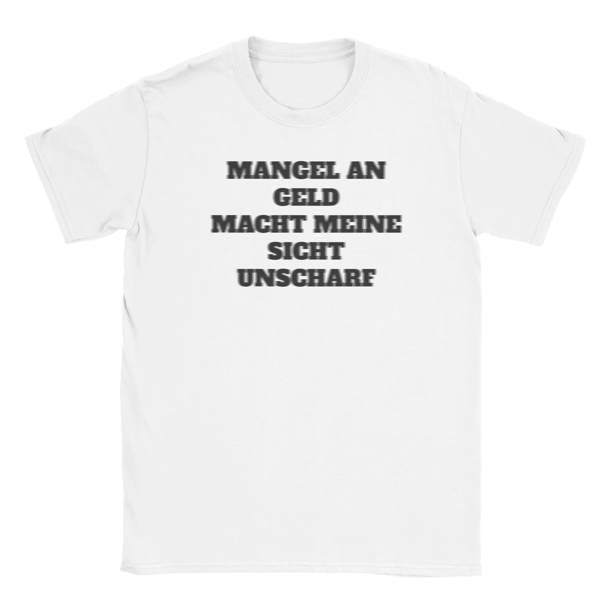 Mangel an Geld mach meine Sicht unscharf - lustiges meme print graphic tee shirt rap drip swag ästhetik - white weiß - maximumflair